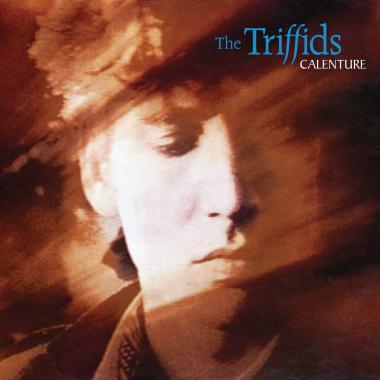 The Triffids -  Calenture